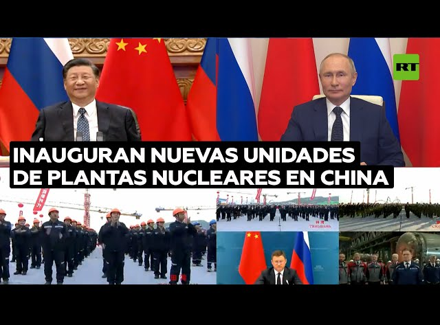 Inauguran Putin y Xi construcción de nuevas unidades de dos centrales nucleares en China