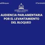 Hoy audiencia del Parlamento cubano para mostrar afectaciones del bloqueo de EEUU