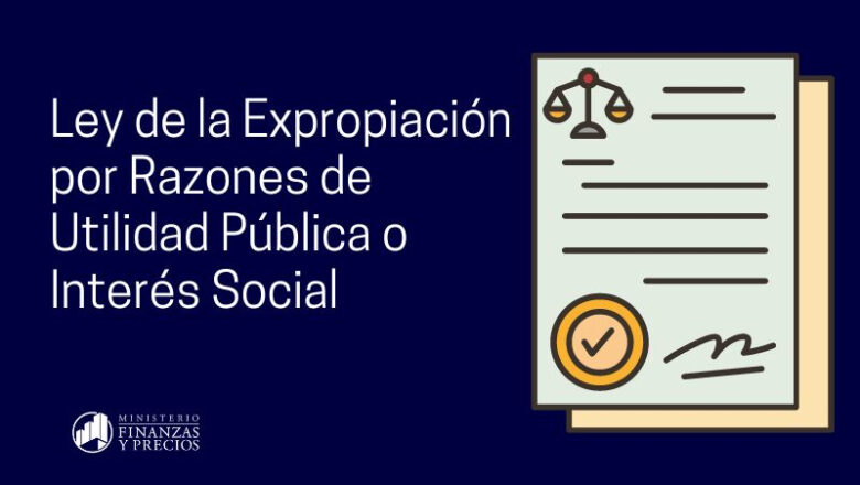 En plena vigencia la Ley de Expropiación por Razones de Utilidad Pública o Interés Social