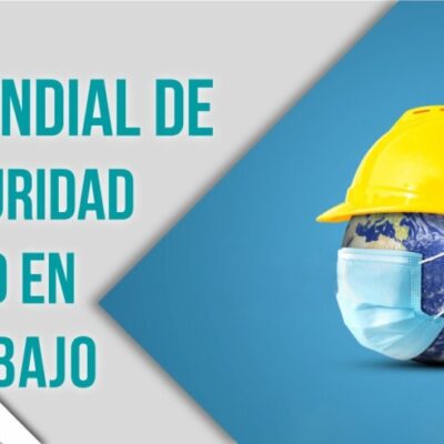 28 de abril: Día Mundial de la Seguridad y la Salud en el Trabajo