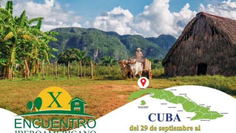 Cuba organiza X Evento Iberoamericano de Turismo Rural y Agroturismo