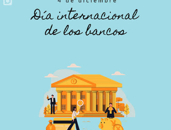  4 de diciembre: Día Internacional de los Bancos